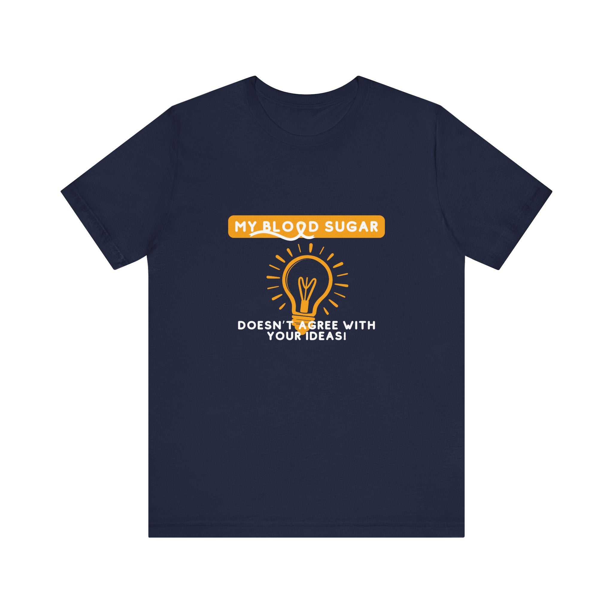 The Diabuddies Store Blood Sugar Says No - Unisex Tee Blood Sugar Says No - Unisex Tee: Some ideas are just not worth the rollercoaster! Our "Blood Sugar Says No" unisex tee is a humorous and relatable way to express the everyday realities of managing dia
