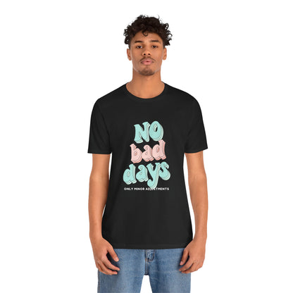 The Diabuddies Store No Bad Days, only minor adjustements - Unisex Tee No Bad Days, only minor adjustements - Unisex Tee This shirt is a comfortable and inspiring way to express the reality and resilience of living with diabetes. T-Shirts $22.50