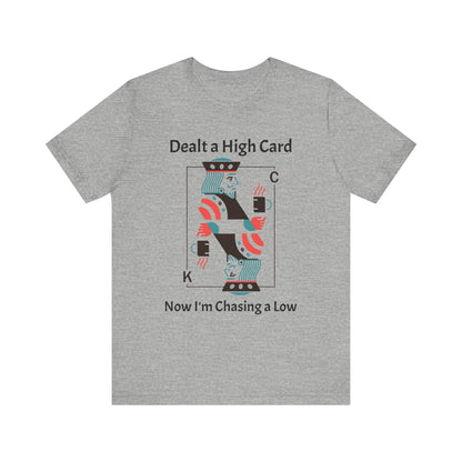 Dealt a High, Chasing a Low - Unisex Tee The Diabuddies Store T-Shirts $24.73