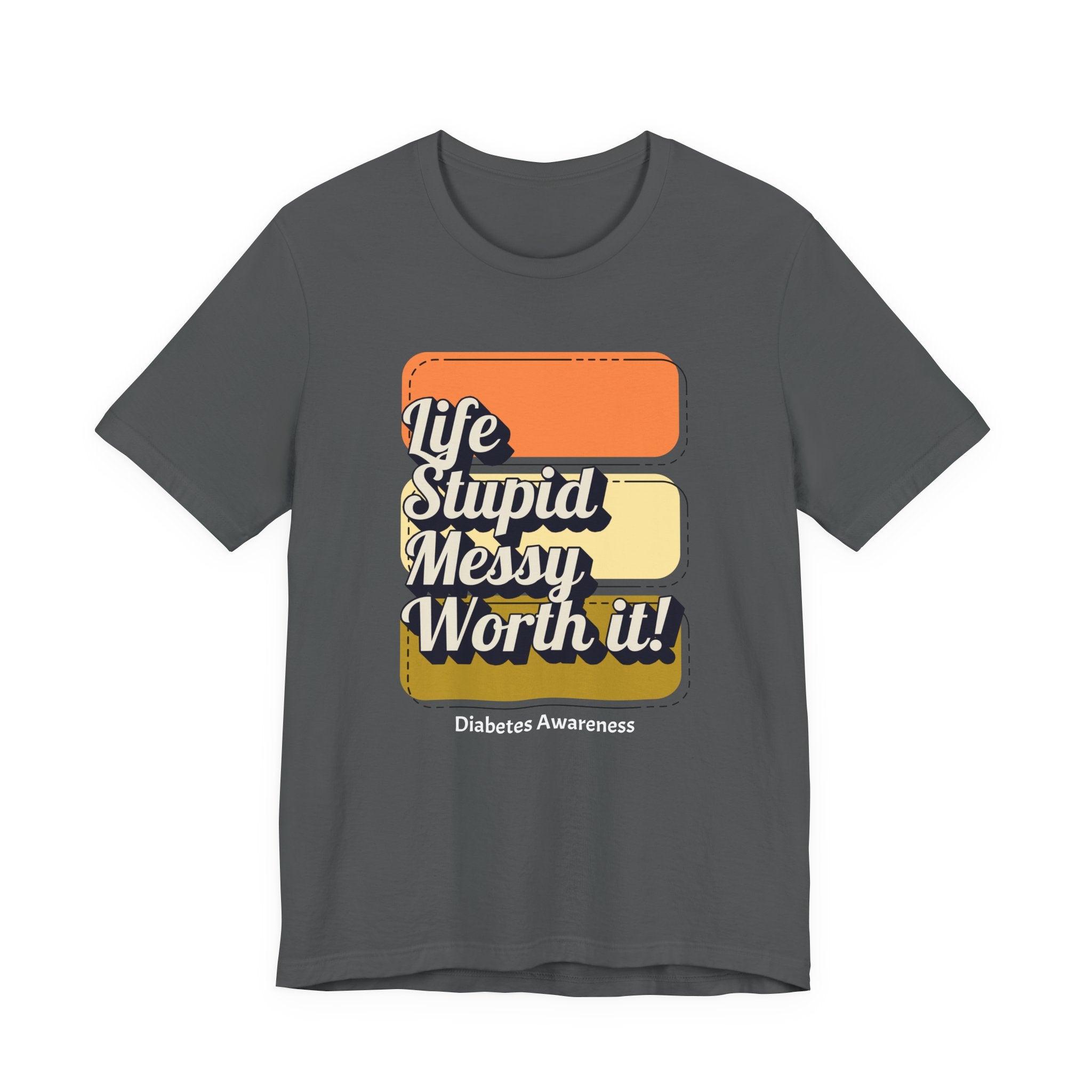 Life, Stupid, Messy, Worth It! Unisex Tee The Diabuddies Store T-Shirts $22.50