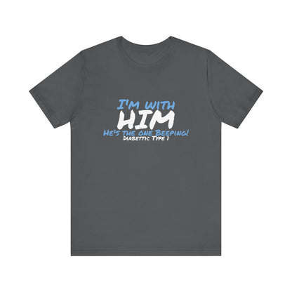 The Diabuddies Store I'm with him, He's the One Beeping - Unisex Tee I'm with him, He's the One Beeping - Unisex Tee: Show your solidarity with the one who keeps things running (and beeping!) with this fun and comfy tee. Perfect for anyone who supports th