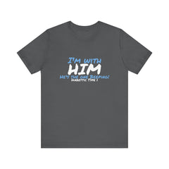 The Diabuddies Store I'm with him, He's the One Beeping - Unisex Tee I'm with him, He's the One Beeping - Unisex Tee: Show your solidarity with the one who keeps things running (and beeping!) with this fun and comfy tee. Perfect for anyone who supports th