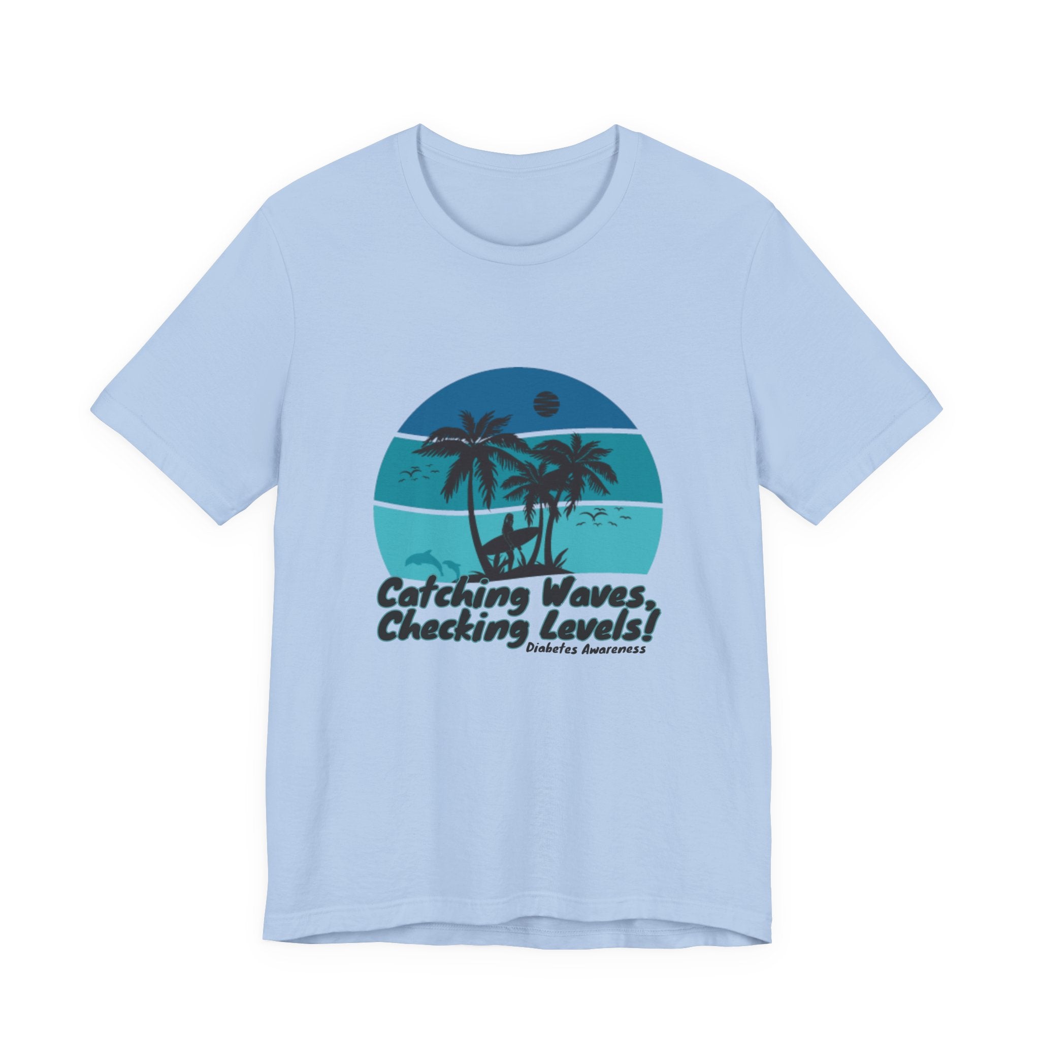 The Diabuddies Store Catching Waves, Checking Levels - Unisex Tee Catching Waves, Checking Levels - Unisex Tee: Hit the beach or the studio in comfort with our "Catching Waves, Checking Levels..." tee, designed for everyone, including those managing diabe