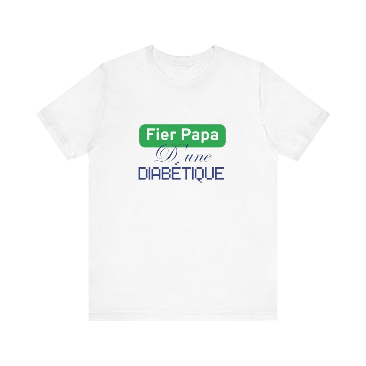 Proud Dad of a Diabetic (French / Daughter) - Unisex Tee The Diabuddies Store T-Shirts $22.50
