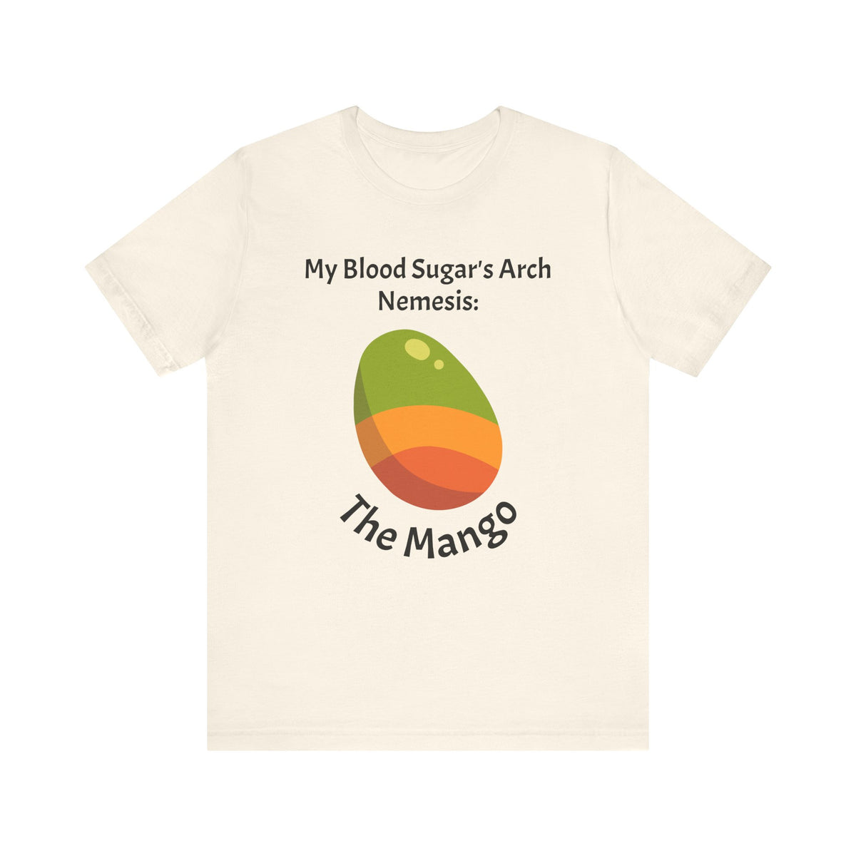 The Diabuddies Store Blood Sugar's Arch Nemesis: The Mango - Unisex Tee Blood Sugar's Arch Nemesis: The Mango - Unisex Tee: Embrace the delicious struggle! This tee humorously declares the mango as blood sugar's arch nemesis, a relatable nod for anyone ma