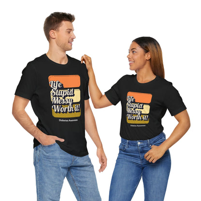Life, Stupid, Messy, Worth It! Unisex Tee The Diabuddies Store T-Shirts $22.50