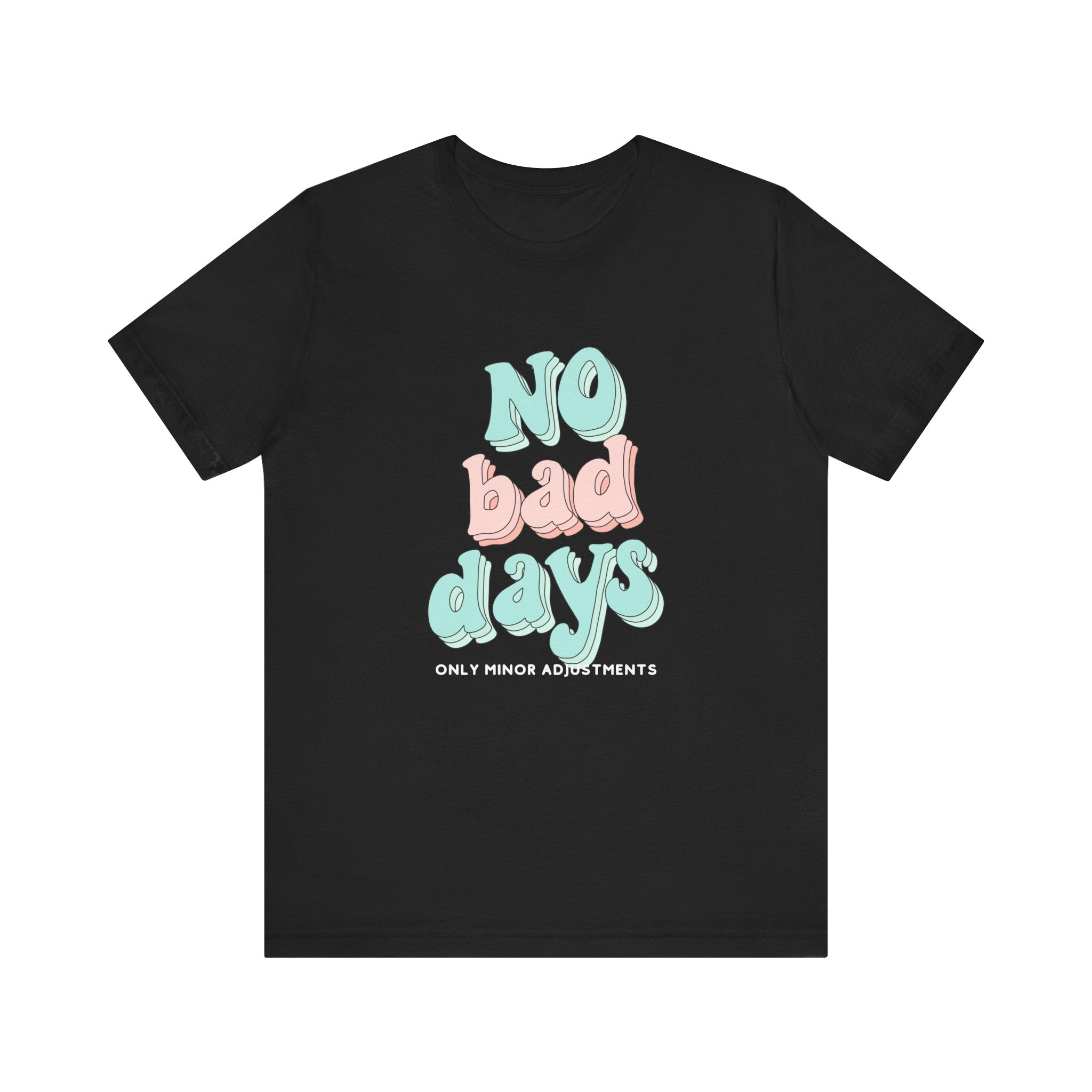 The Diabuddies Store No Bad Days, only minor adjustements - Unisex Tee No Bad Days, only minor adjustements - Unisex Tee This shirt is a comfortable and inspiring way to express the reality and resilience of living with diabetes. T-Shirts $22.50