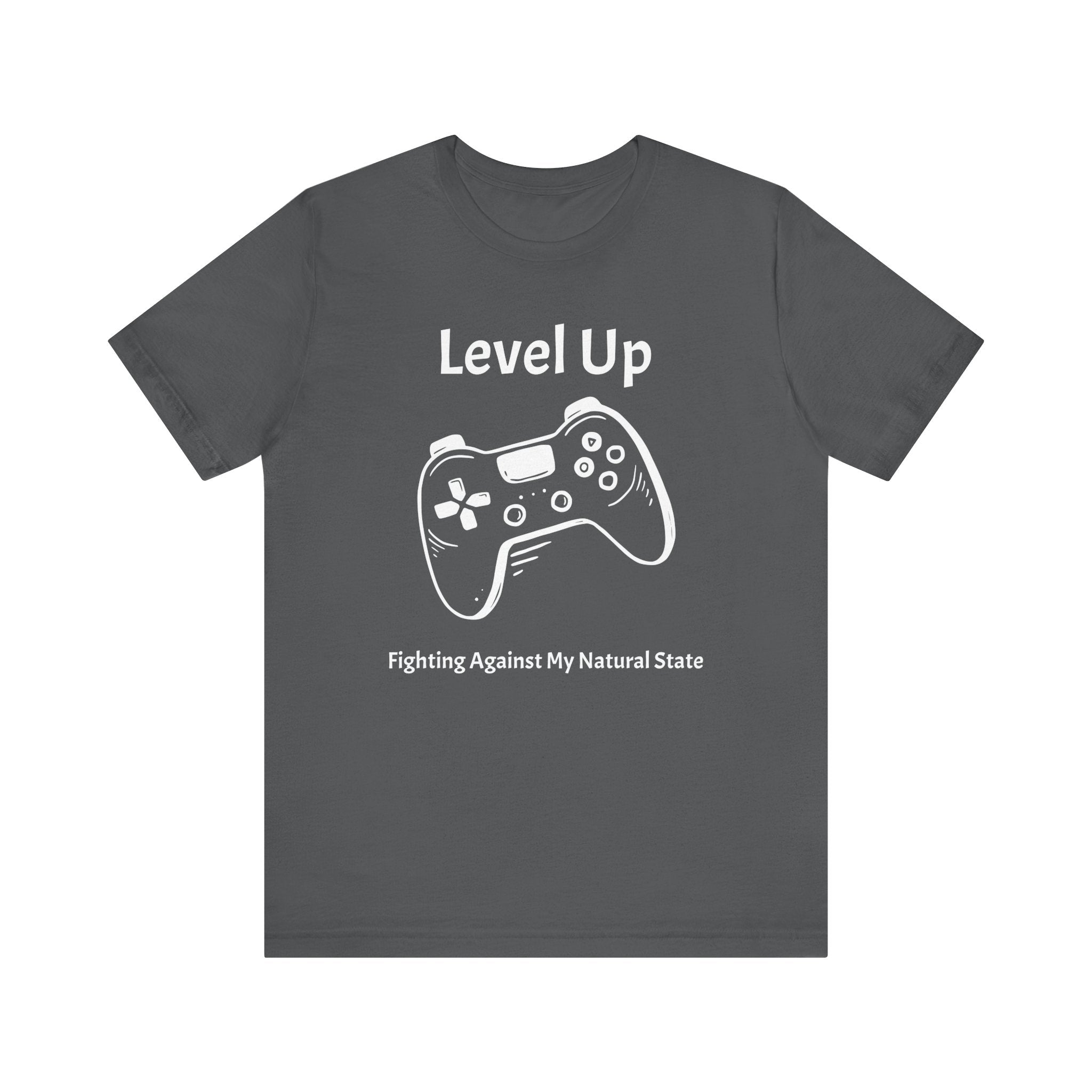Level Up, Fighting Against my Natural State - Unisex Tee The Diabuddies Store T-Shirts $22.50