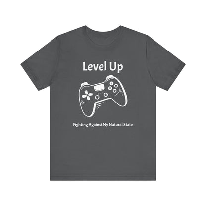 Level Up, Fighting Against my Natural State - Unisex Tee The Diabuddies Store T-Shirts $22.50