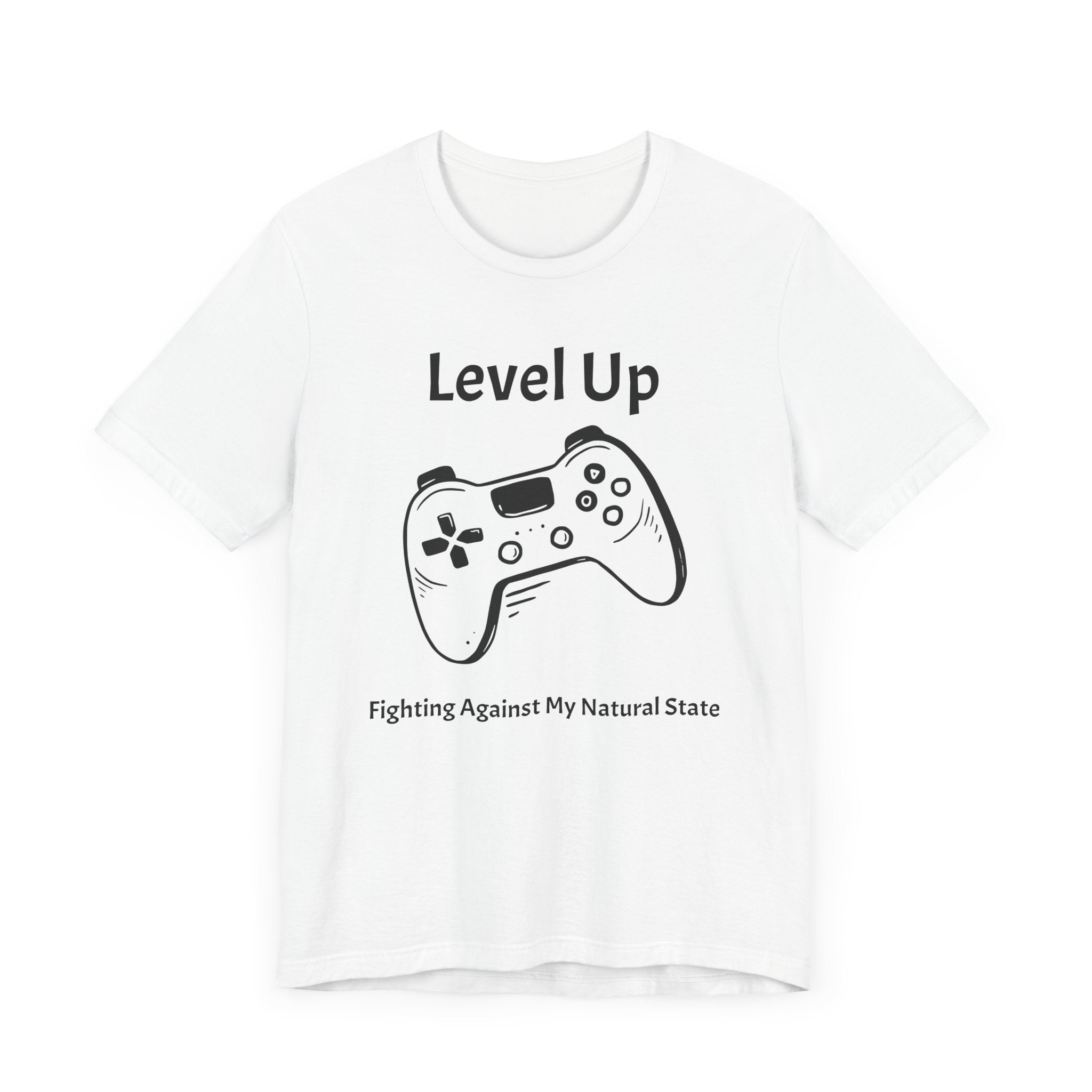 Level Up, Fighting Against my Natural State - Unisex Tee The Diabuddies Store T-Shirts $22.50