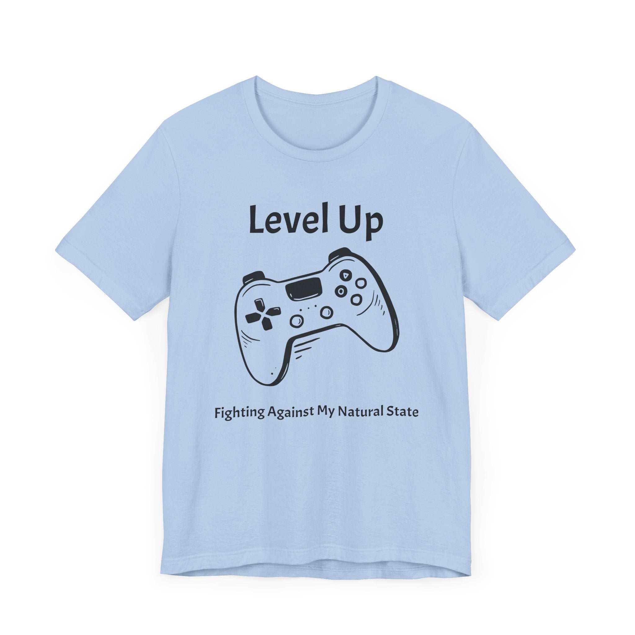 Level Up, Fighting Against my Natural State - Unisex Tee The Diabuddies Store T-Shirts $22.50
