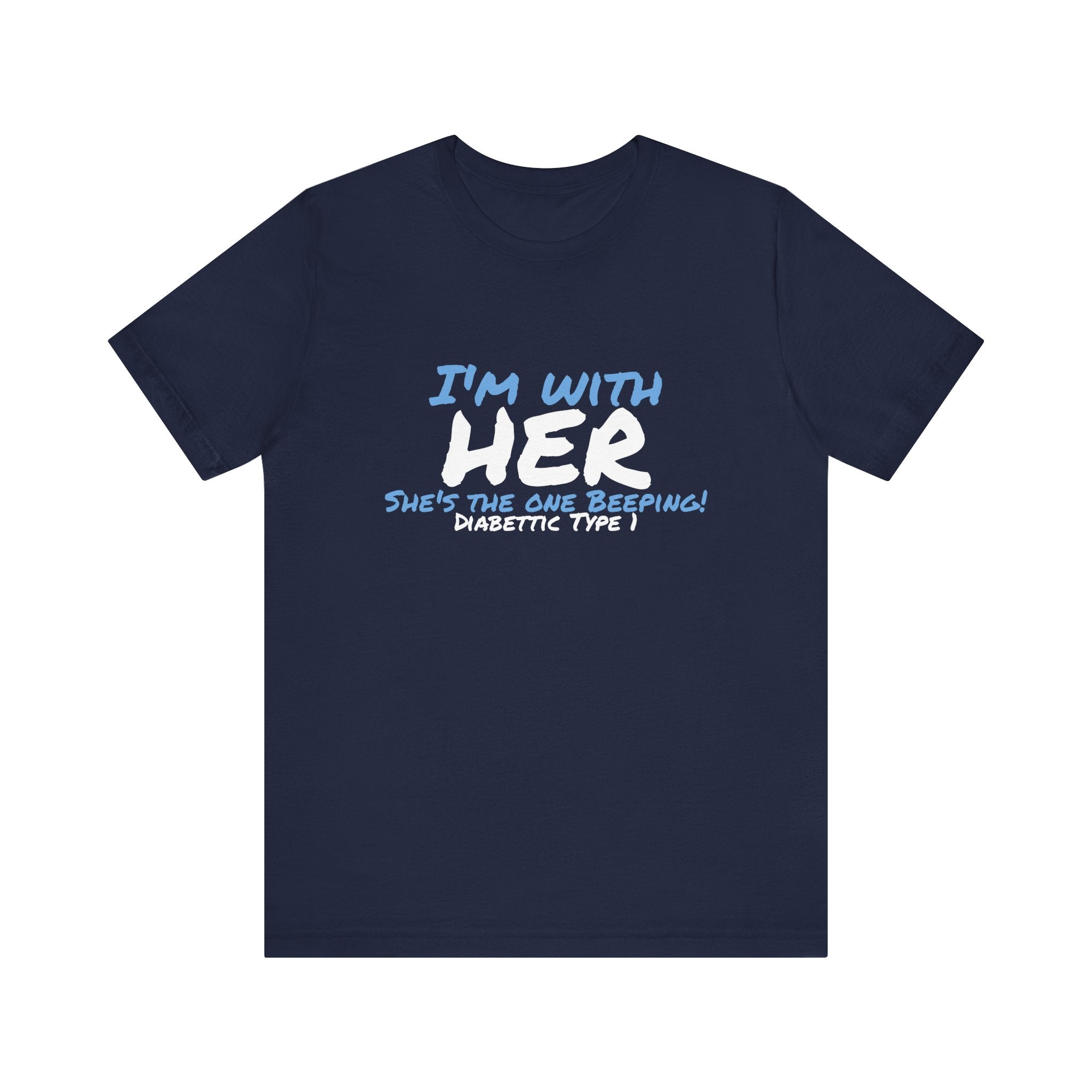 The Diabuddies Store I'm with her, she's the one beeping - Unisex Tee I'm with her, she's the one beeping - Unisex Tee: Show your solidarity with the one who keeps things running (and beeping!) with this fun and comfy tee. Perfect for anyone who supports