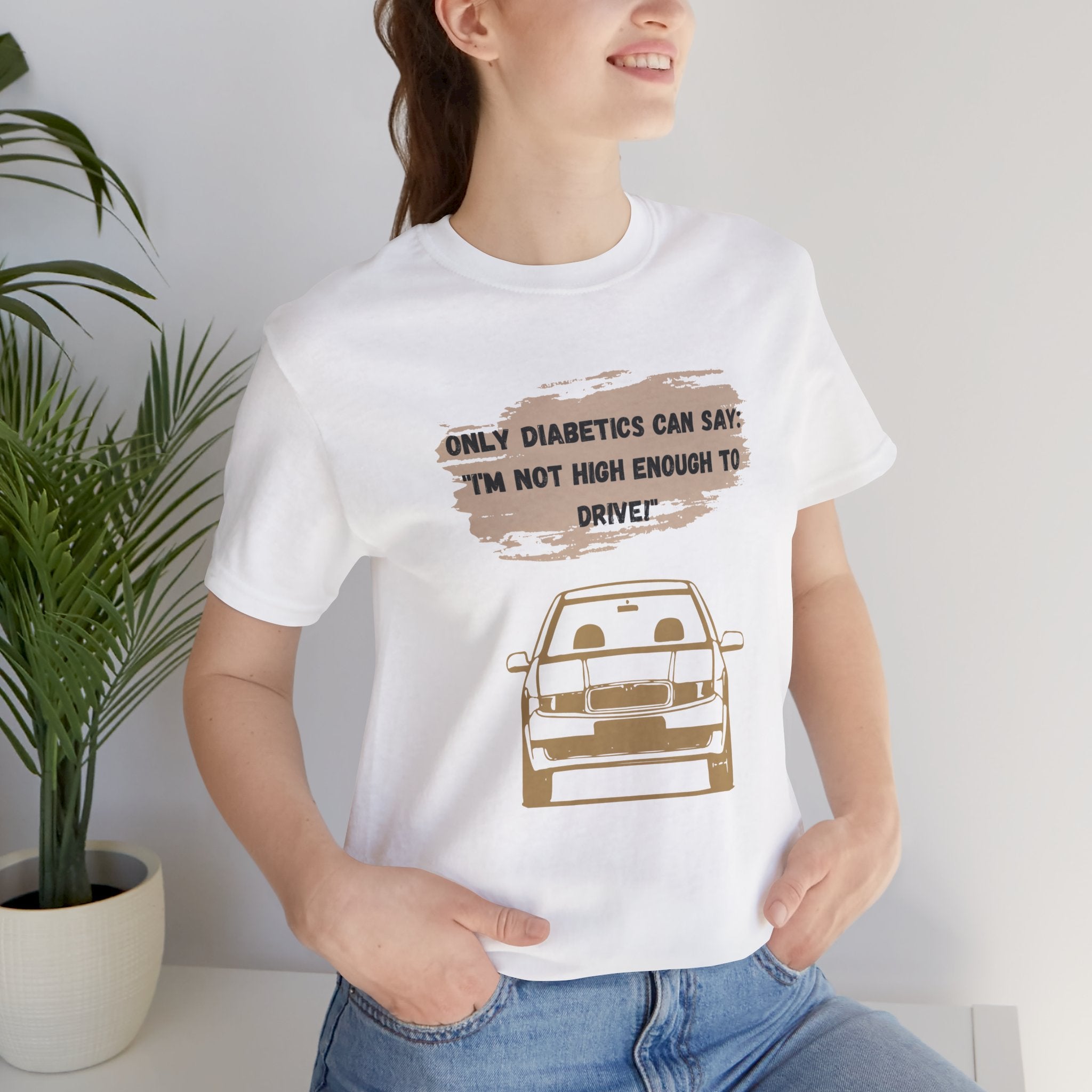 Not high enough to Drive! - Unisex Tee The Diabuddies Store T-Shirts $30.27