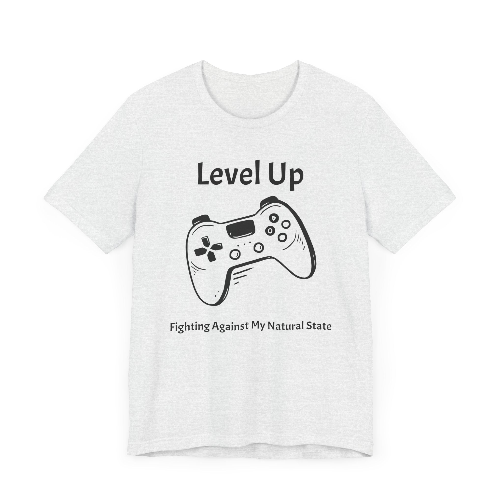 Level Up, Fighting Against my Natural State - Unisex Tee The Diabuddies Store T-Shirts $22.50
