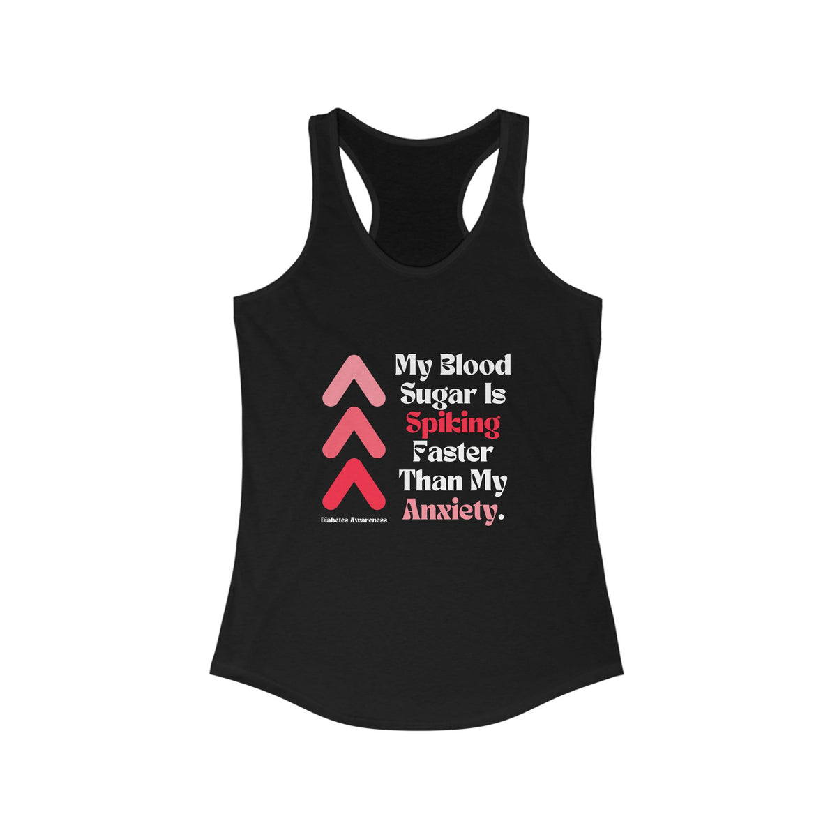 The Diabuddies Store Spiking Faster Than My Anxiety - Racerback Tank Spiking Faster Than My Anxiety - Racerback Tank: Get ready to make a statement without saying a word. Our "Spiking Faster Than My Anxiety" tank is for anyone who knows the feeling of the