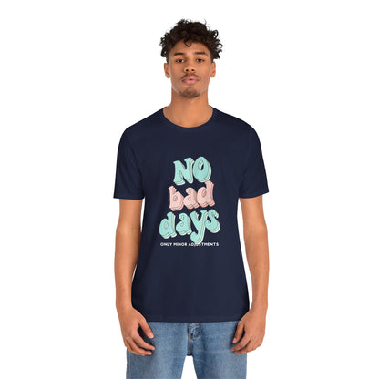 The Diabuddies Store No Bad Days, only minor adjustements - Unisex Tee No Bad Days, only minor adjustements - Unisex Tee This shirt is a comfortable and inspiring way to express the reality and resilience of living with diabetes. T-Shirts $22.50