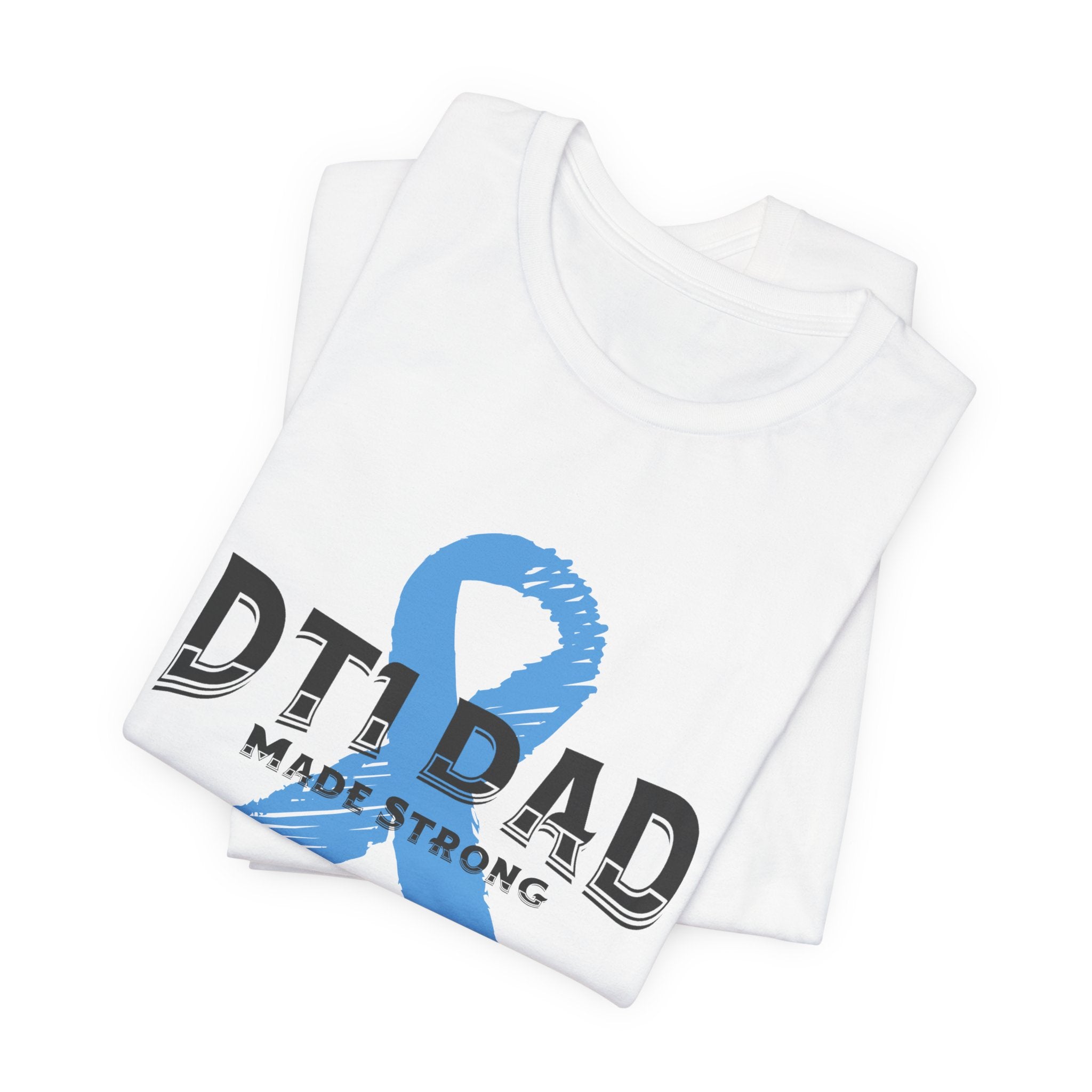 DT1 Dad, Made Strong - Unisex Tee The Diabuddies Store T-Shirts $22.50