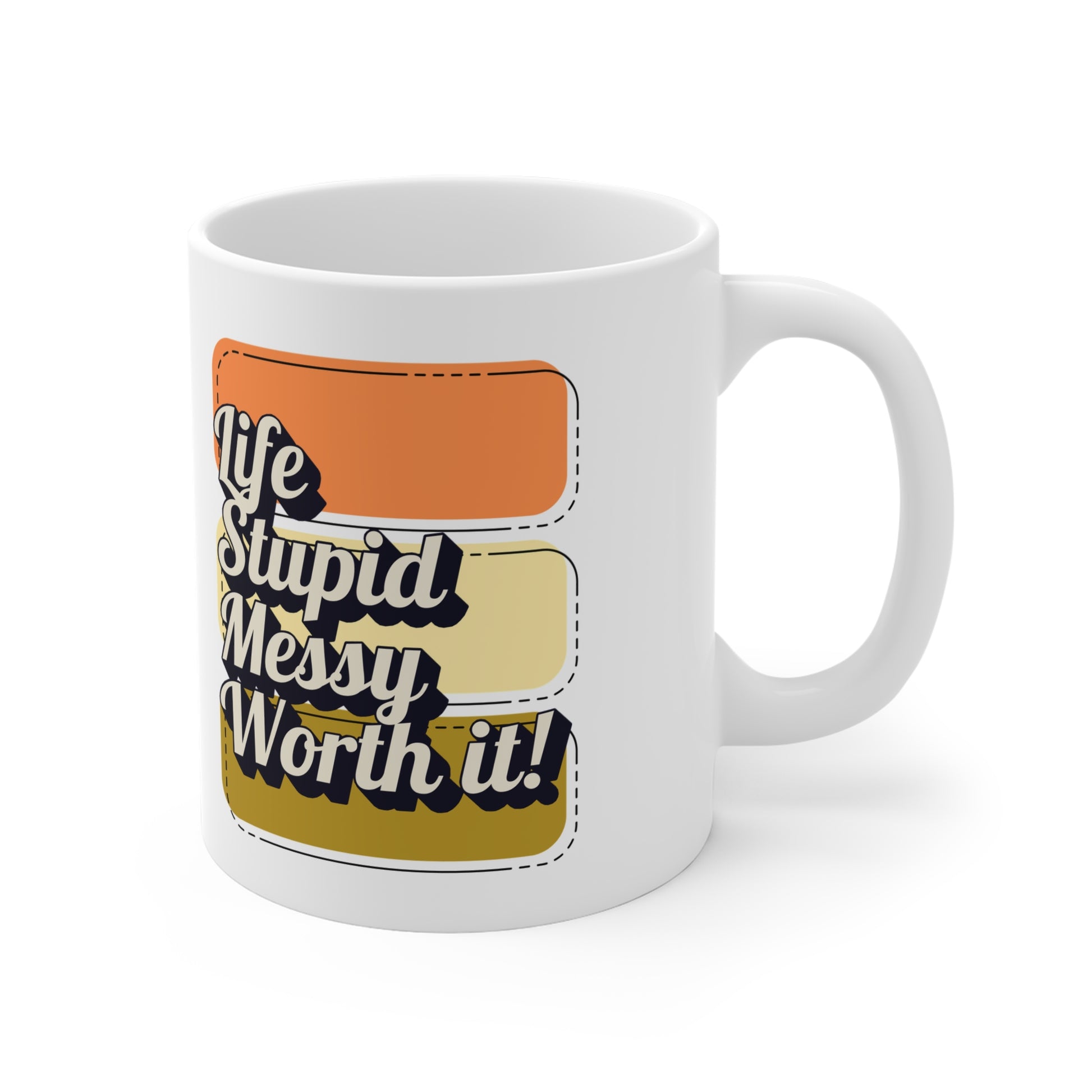 The Diabuddies Store Life, Stupid, Messy, Worth It! - Mug 11oz Life, Stupid, Messy, Worth It! - Mug 11oz: Life's a wild ride, isn't it? It can be stupid, it can get messy, but at the end of the day, it's always, undeniably, worth it! Enjoy your coffee wit
