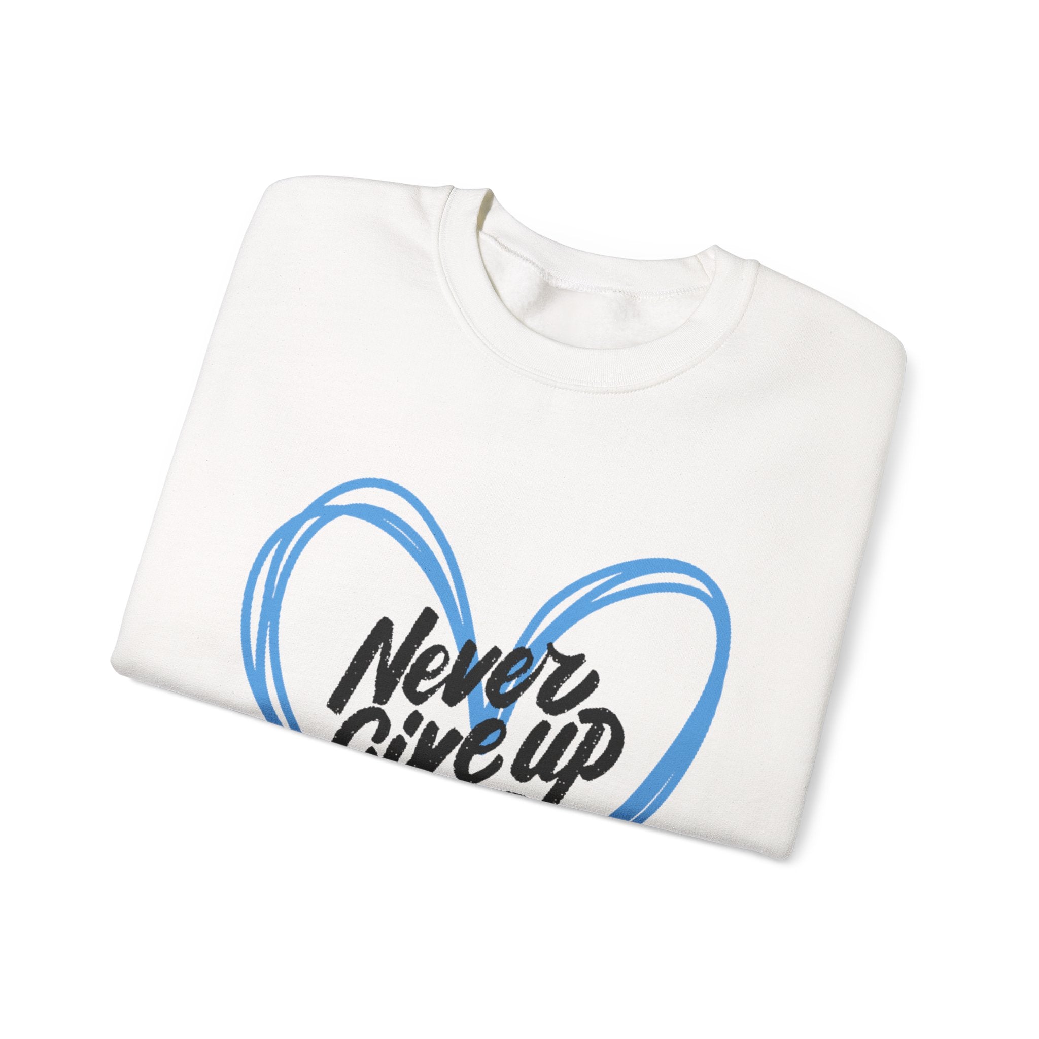 Never Give Up! - Unisex Sweatshirt