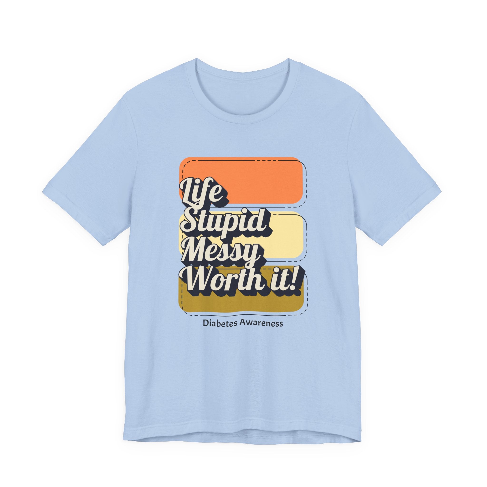 Life, Stupid, Messy, Worth It! Unisex Tee The Diabuddies Store T-Shirts $22.50