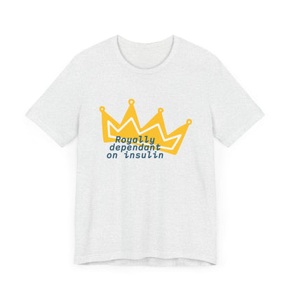 Royally Insulin Dependent - Unisex Tee The Diabuddies Store T-Shirts $22.50