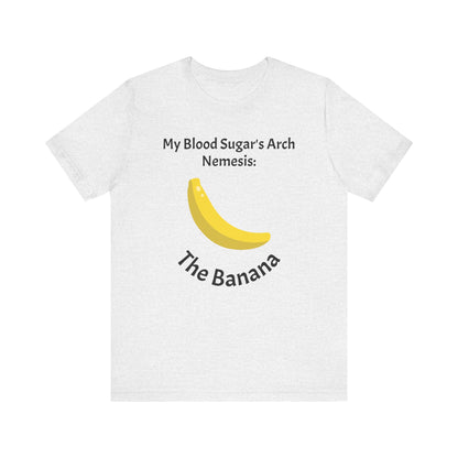 My Blood Sugar's Arch Nemesis: The Banana - Unisex Tee The Diabuddies Store T-Shirts $25.00
