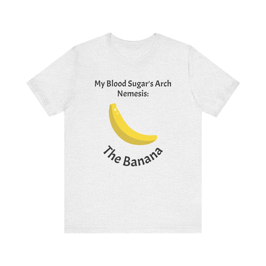 My Blood Sugar's Arch Nemesis: The Banana - Unisex Tee The Diabuddies Store T-Shirts $25.00