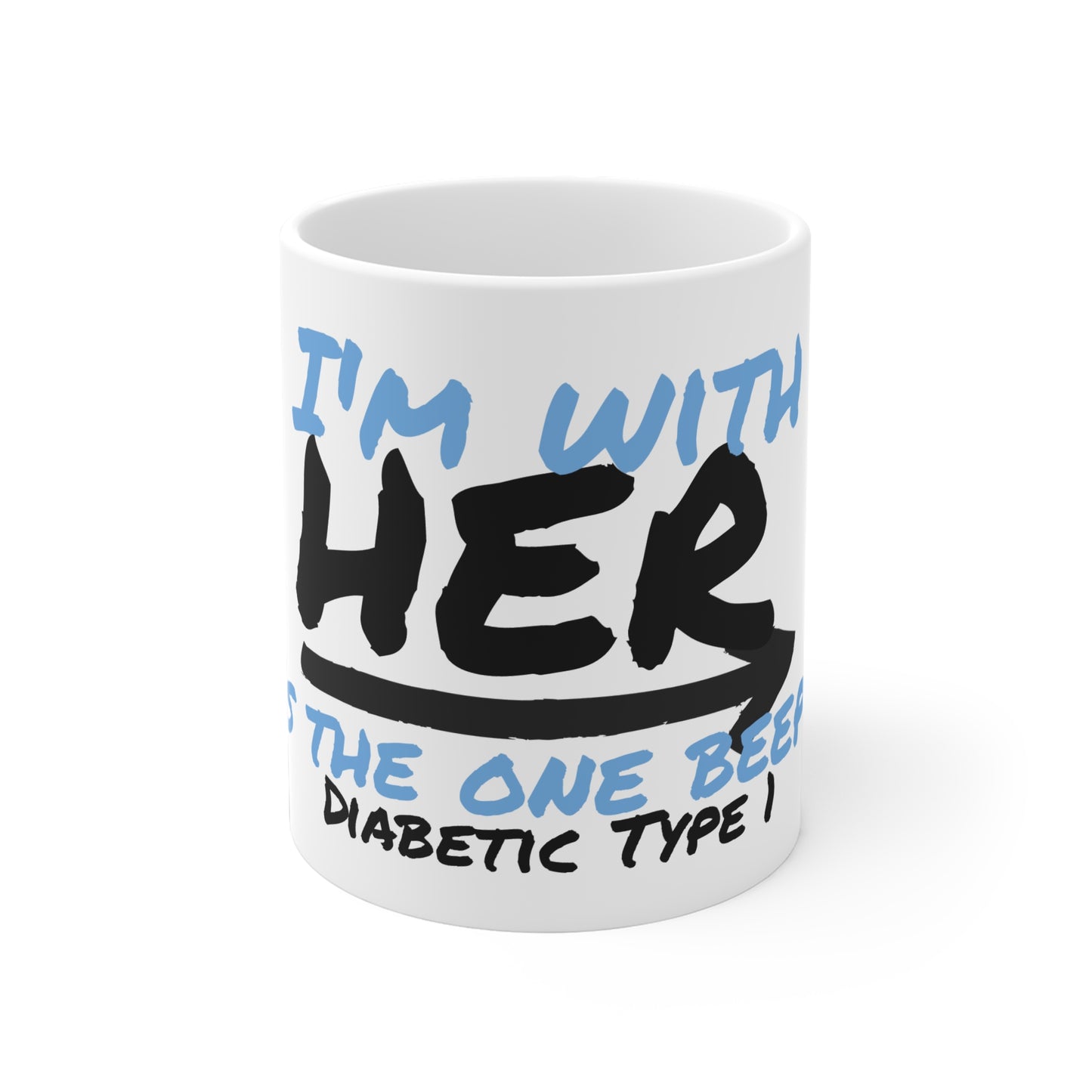 The Diabuddies Store I'm with her, the diabetic! - Mug 11oz I'm with her, the diabetic! - Mug 11oz: Show your support with a smile! Our "I'm with her, the diabetic! She's the one beeping..." 11oz mug is a fun and relatable way to acknowledge the daily rea