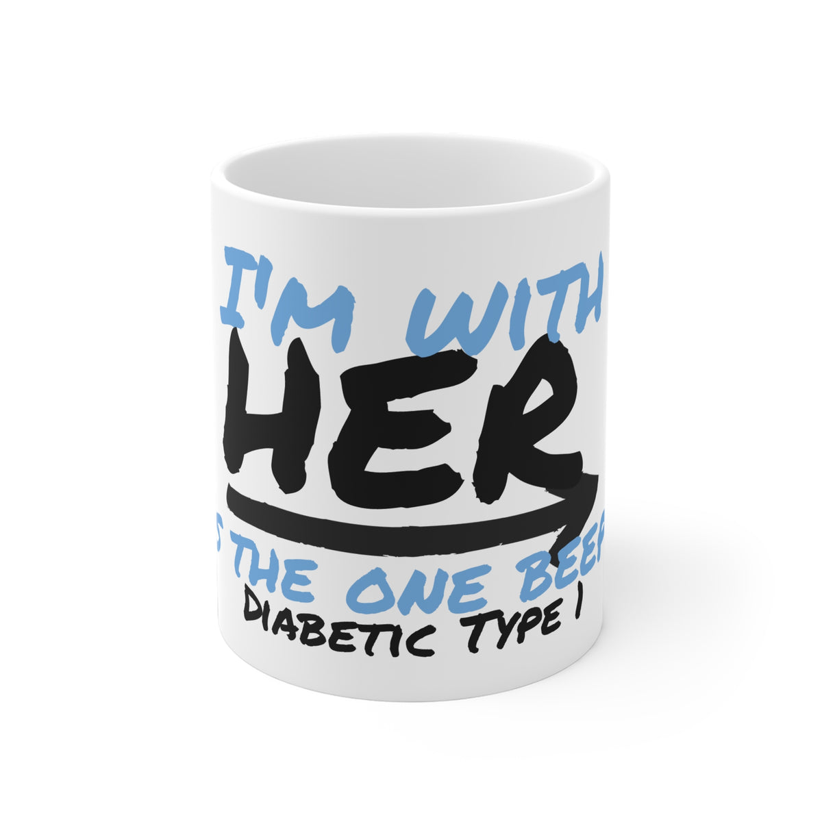 The Diabuddies Store I'm with her, the diabetic! - Mug 11oz I'm with her, the diabetic! - Mug 11oz: Show your support with a smile! Our "I'm with her, the diabetic! She's the one beeping..." 11oz mug is a fun and relatable way to acknowledge the daily rea