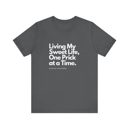 Sweet Life & One Prick at a Time - Unisex Tee The Diabuddies Store T-Shirts $22.50