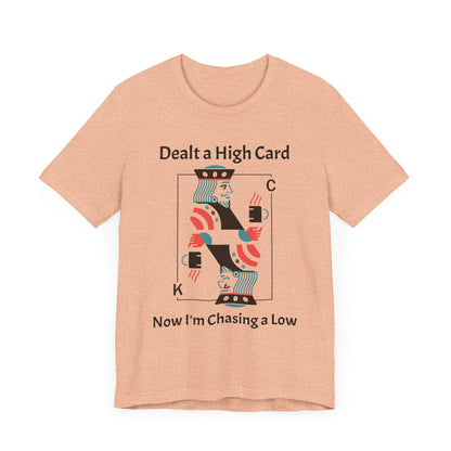 Dealt a High, Chasing a Low - Unisex Tee The Diabuddies Store T-Shirts $24.73