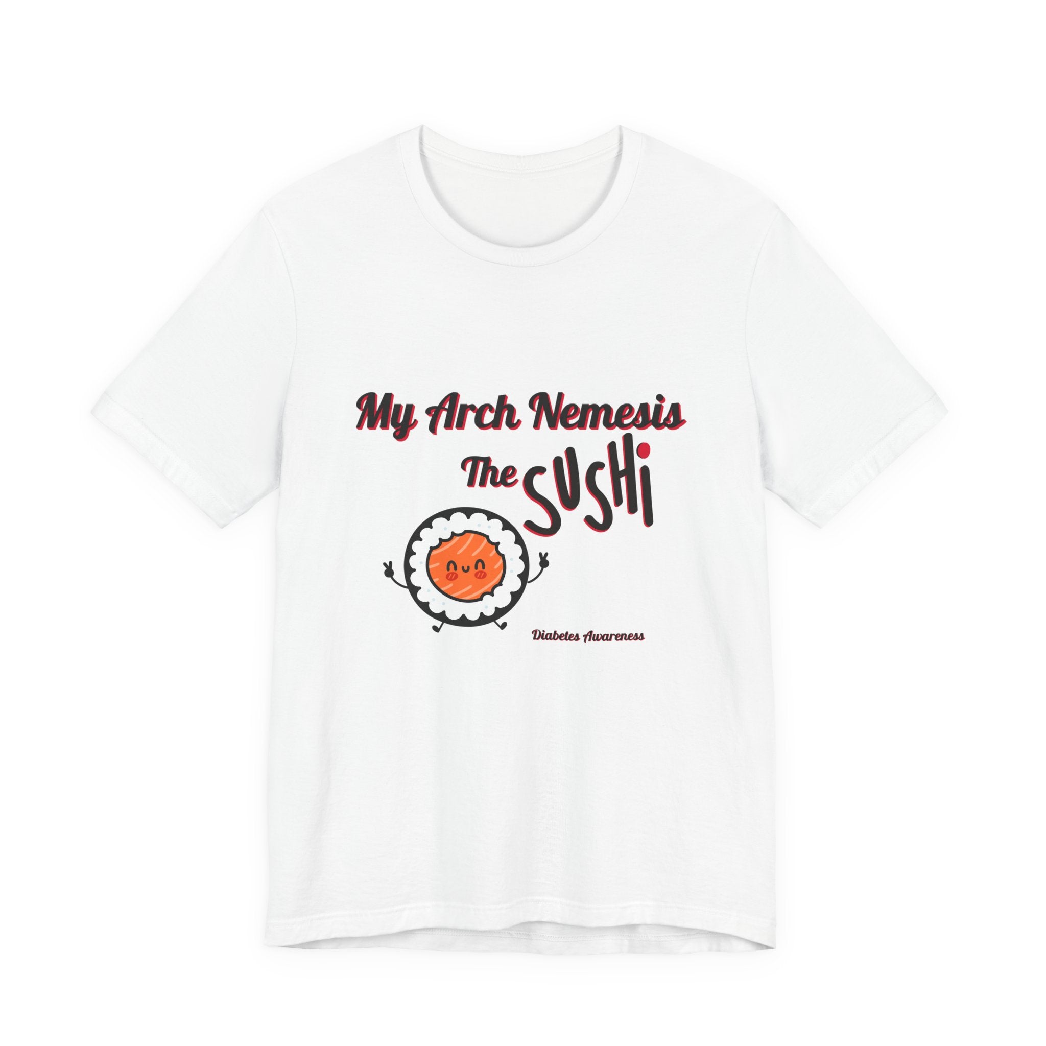 My Arch Nemesis... The Sushi - Unisex Tee The Diabuddies Store T-Shirts $22.50