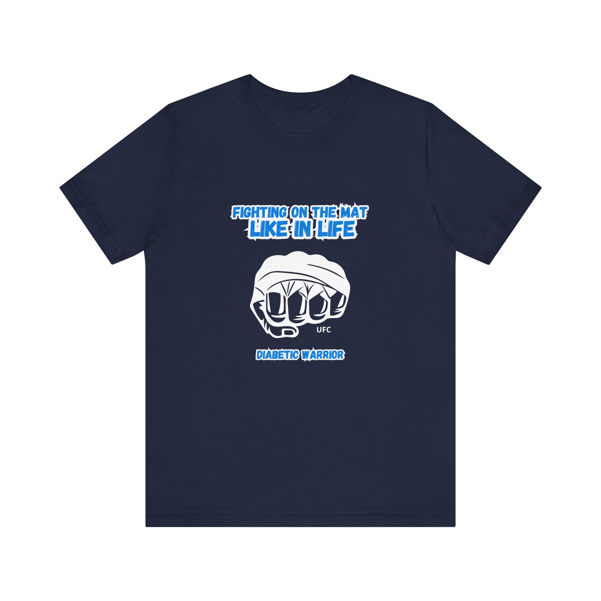 The Diabuddies Store Diabetes Awareness & UFC - Unisex Tee Diabetes Awareness & UFC - Unisex Tee: "Fighting on the Mat like in Life. Diabetic Warrior." Conquer every challenge with this powerful unisex tee. T-Shirts $22.50