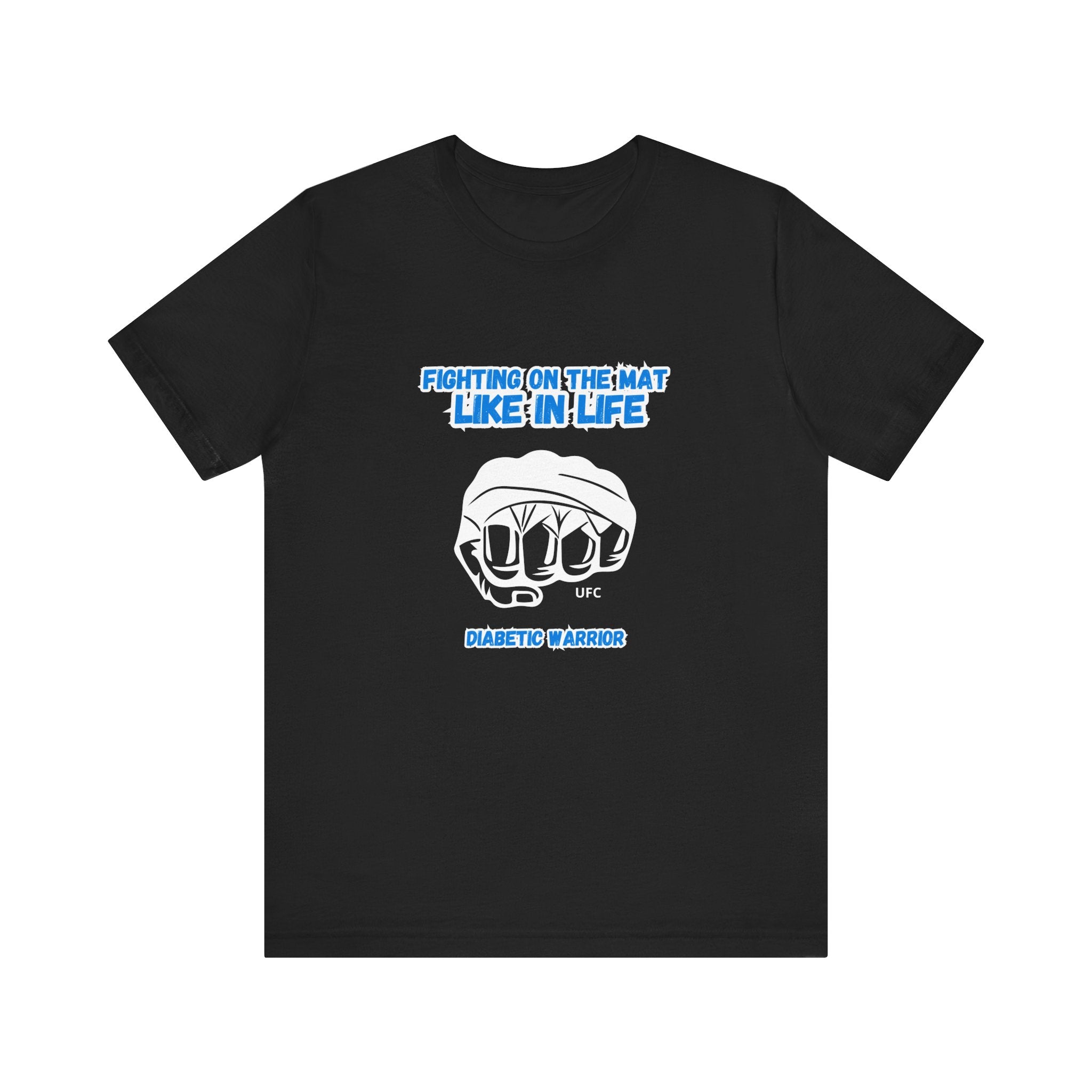 The Diabuddies Store Diabetes Awareness & UFC - Unisex Tee Diabetes Awareness & UFC - Unisex Tee: "Fighting on the Mat like in Life. Diabetic Warrior." Conquer every challenge with this powerful unisex tee. T-Shirts $22.50