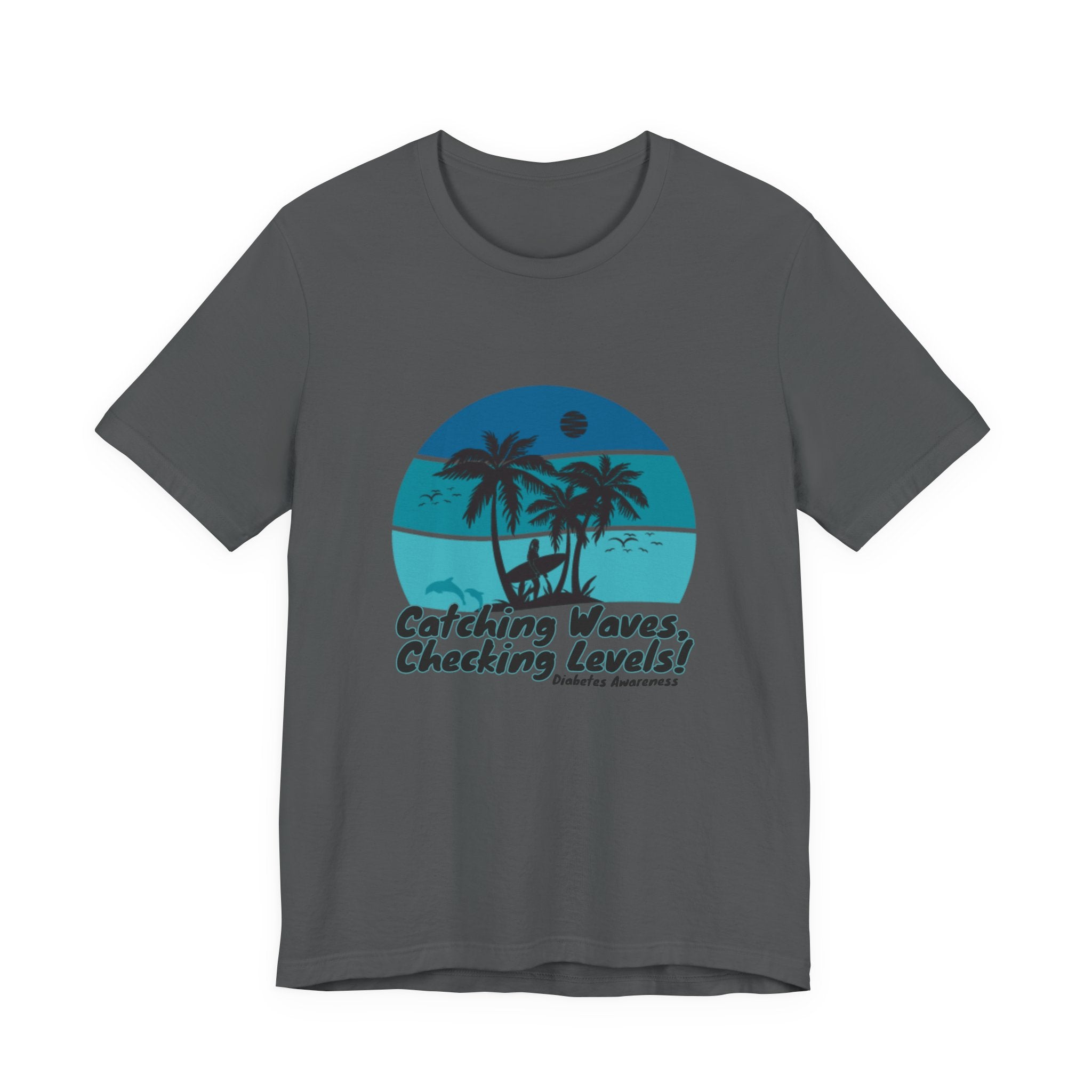 The Diabuddies Store Catching Waves, Checking Levels - Unisex Tee Catching Waves, Checking Levels - Unisex Tee: Hit the beach or the studio in comfort with our "Catching Waves, Checking Levels..." tee, designed for everyone, including those managing diabe