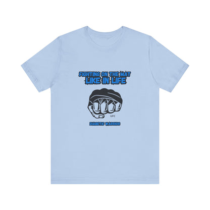 The Diabuddies Store Diabetes Awareness & UFC - Unisex Tee Diabetes Awareness & UFC - Unisex Tee: "Fighting on the Mat like in Life. Diabetic Warrior." Conquer every challenge with this powerful unisex tee. T-Shirts $30.27
