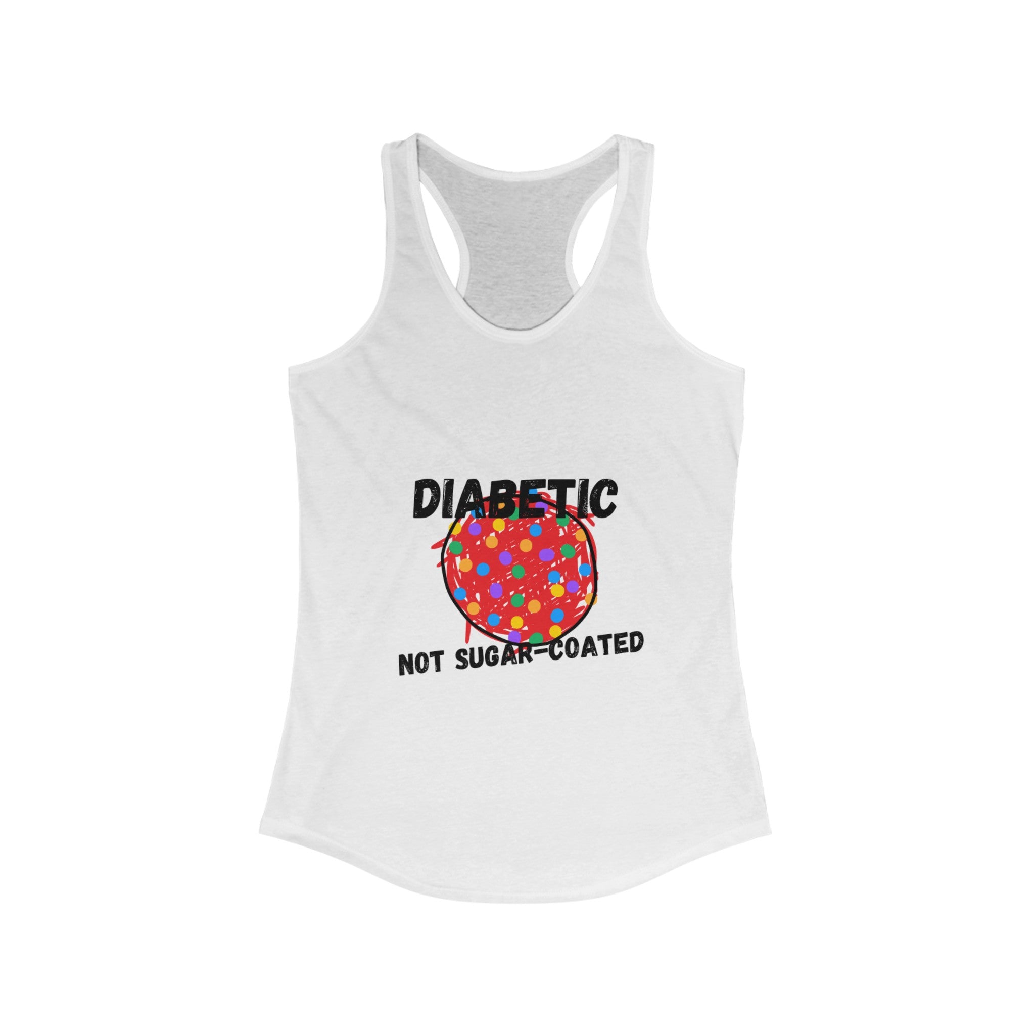 Diabetic Not Sugar-Coated - Racerback Tank The Diabuddies Store Tank Tops $19.96