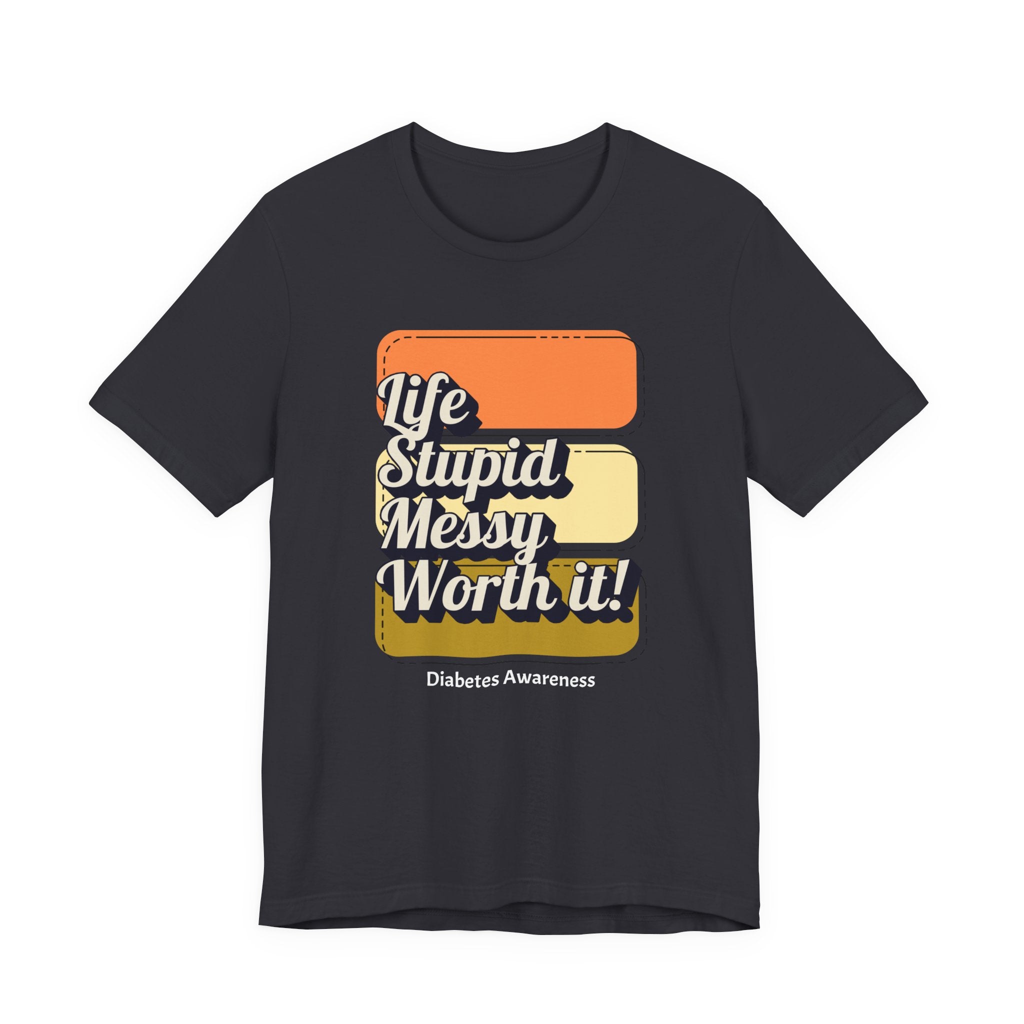 Life, Stupid, Messy, Worth It! Unisex Tee The Diabuddies Store T-Shirts $22.50