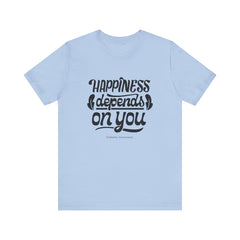 Happiness Depends on You - Unisex Tee The Diabuddies Store T-Shirts $22.50