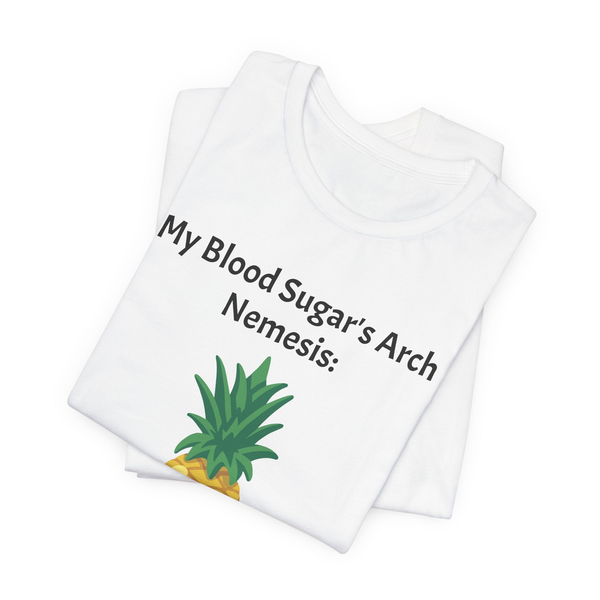 The Diabuddies Store Blood Sugar's Arch Nemesis: The Pineapple - Unisex Tee Blood Sugar's Arch Nemesis: The Pineapple - Unisex Tee: Embrace the delicious struggle! This tee humorously declares the pineapple as blood sugar's arch nemesis, a relatable nod f