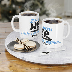The Diabuddies Store I'm with her, the diabetic! - Mug 11oz I'm with her, the diabetic! - Mug 11oz: Show your support with a smile! Our "I'm with her, the diabetic! She's the one beeping..." 11oz mug is a fun and relatable way to acknowledge the daily rea