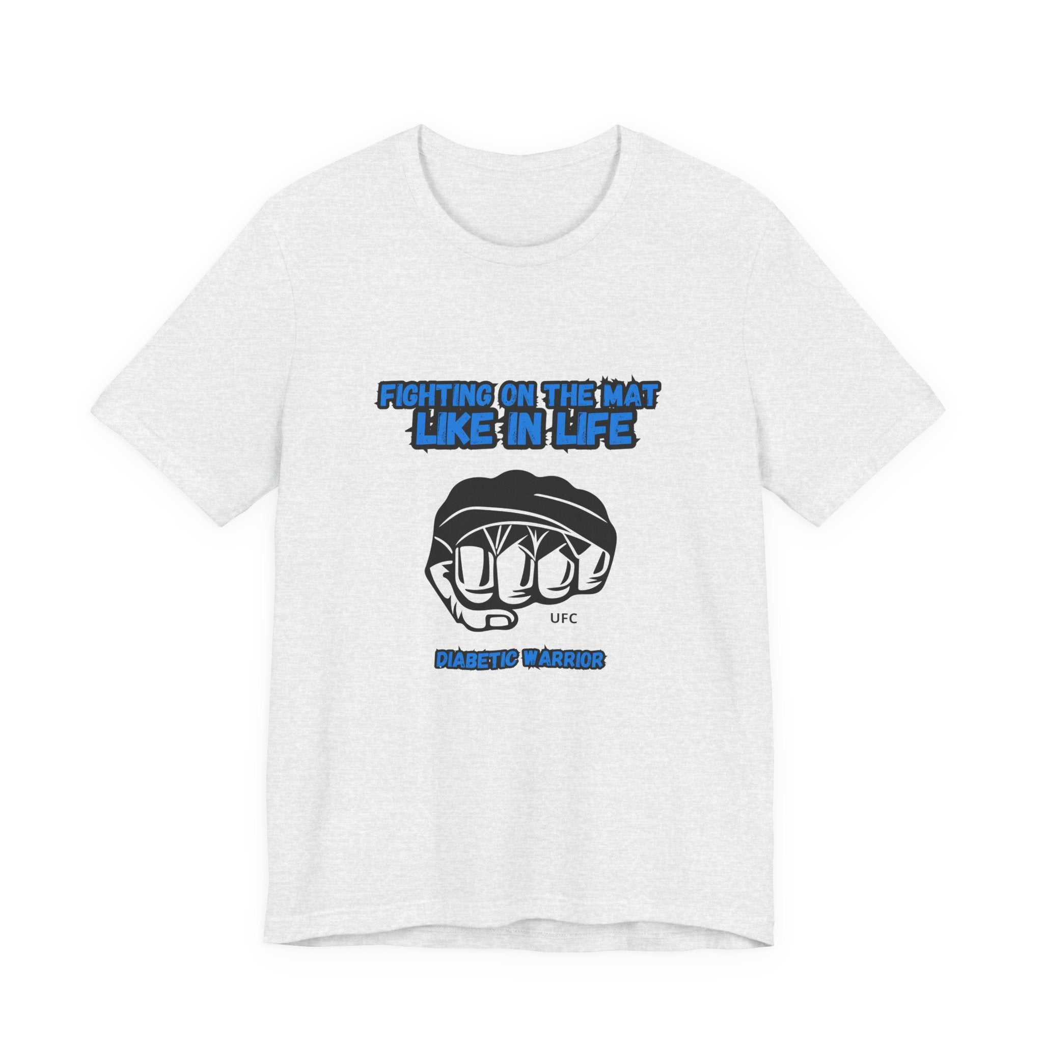 The Diabuddies Store Diabetes Awareness & UFC - Unisex Tee Diabetes Awareness & UFC - Unisex Tee: "Fighting on the Mat like in Life. Diabetic Warrior." Conquer every challenge with this powerful unisex tee. T-Shirts $30.27