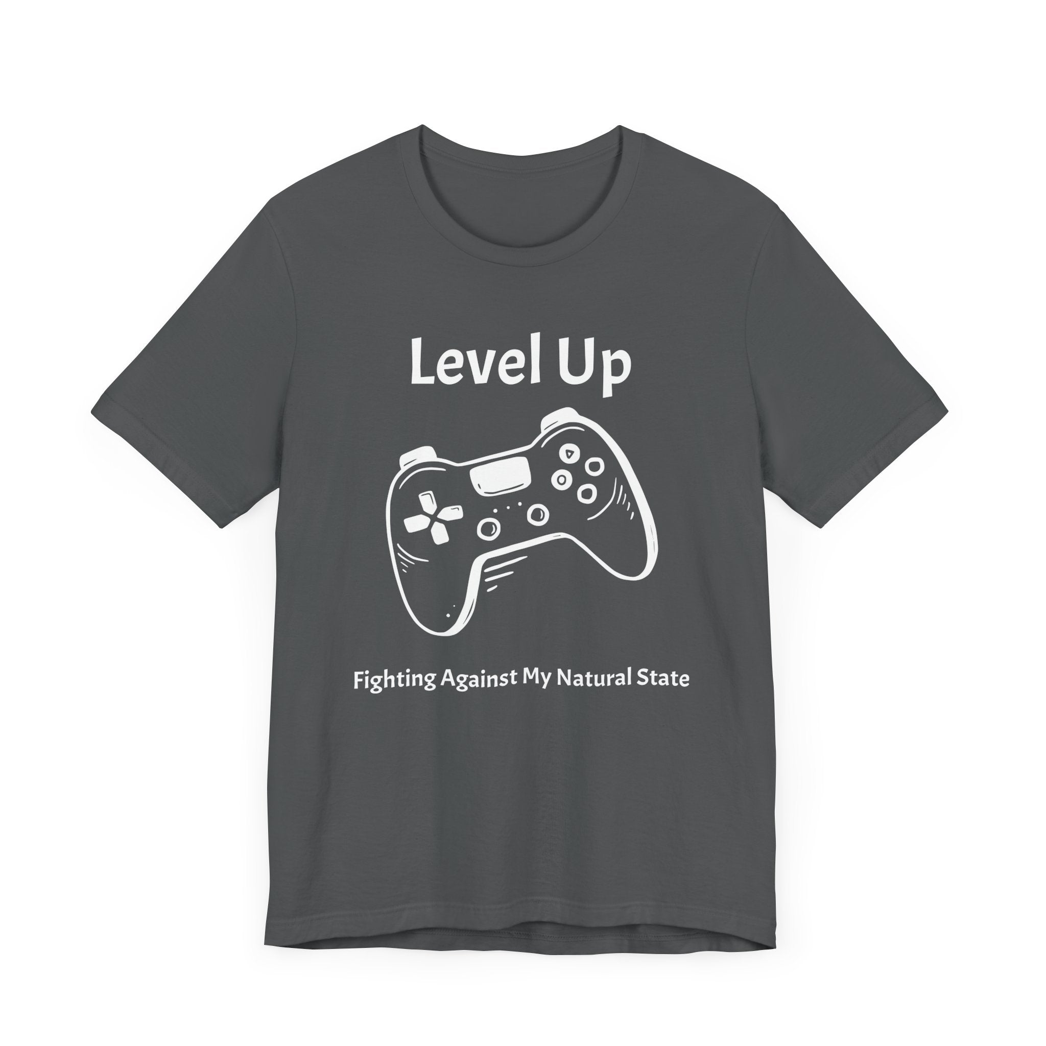 Level Up, Fighting Against my Natural State - Unisex Tee The Diabuddies Store T-Shirts $22.50