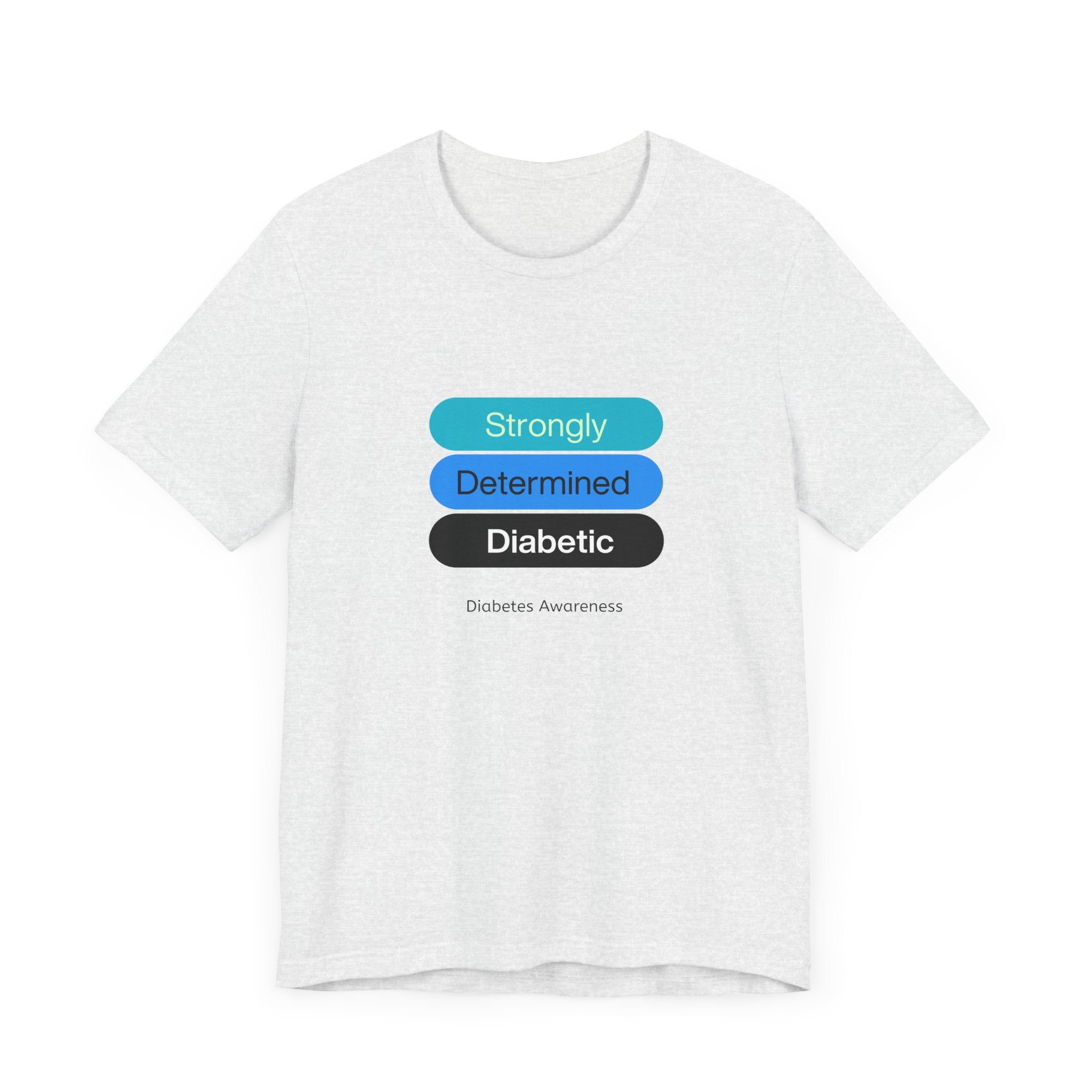 Strongly Determined Diabetic - Unisex Tee The Diabuddies Store T-Shirts $22.50