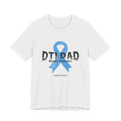 DT1 Dad, Made Strong - Unisex Tee The Diabuddies Store T-Shirts $22.50
