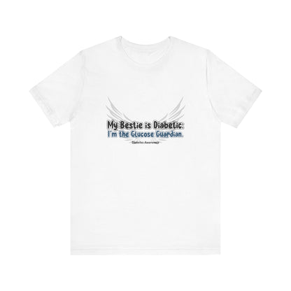 The Diabuddies Store My Bestie is Diabetic, I'm the Guardian - Unisex Tee My Bestie is Diabetic, I'm the Guardian - Unisex Tee: Celebrate your vital role! A proud statement of your commitment & unique connection as a guardian. T-Shirts $22.50