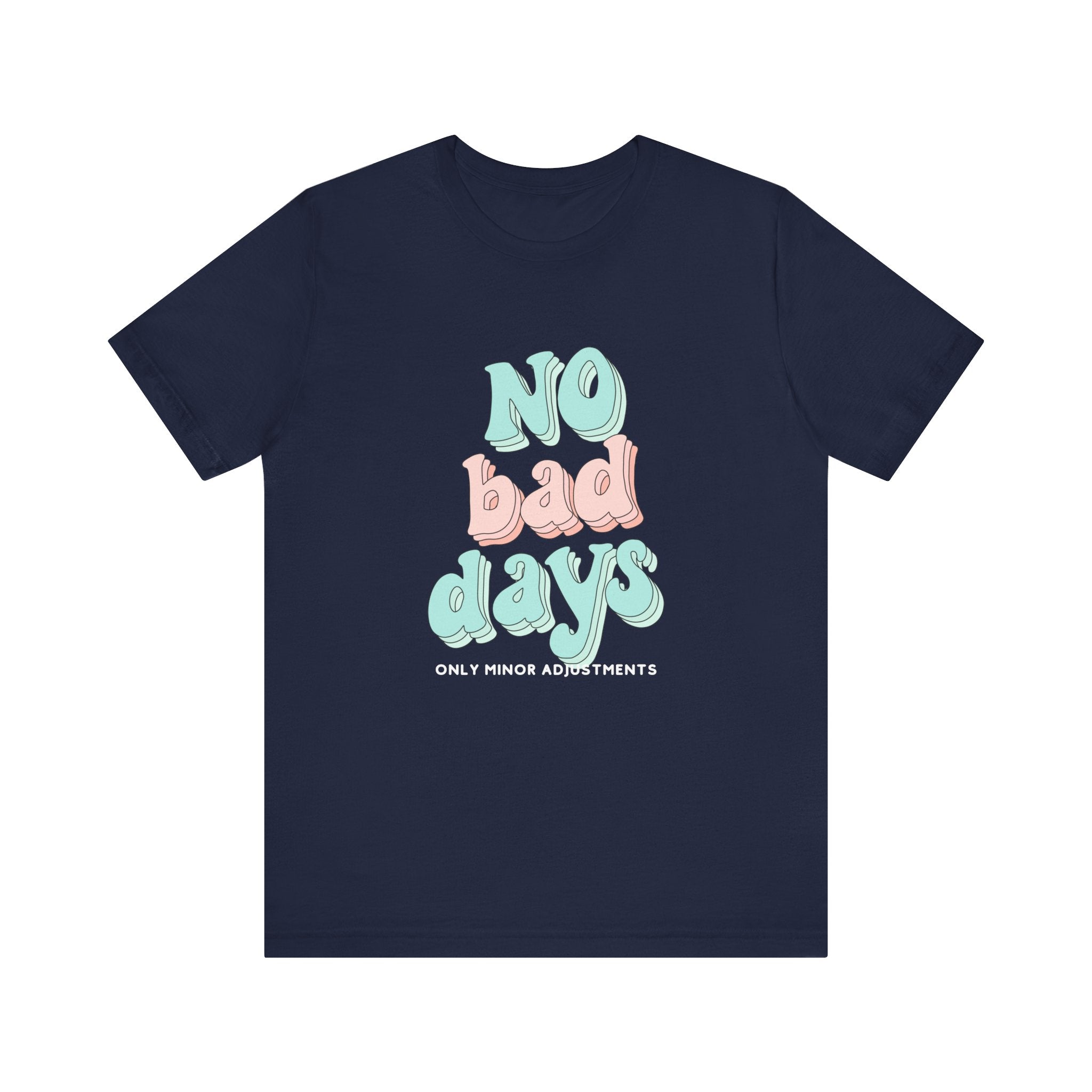 The Diabuddies Store No Bad Days, only minor adjustements - Unisex Tee No Bad Days, only minor adjustements - Unisex Tee This shirt is a comfortable and inspiring way to express the reality and resilience of living with diabetes. T-Shirts $22.50
