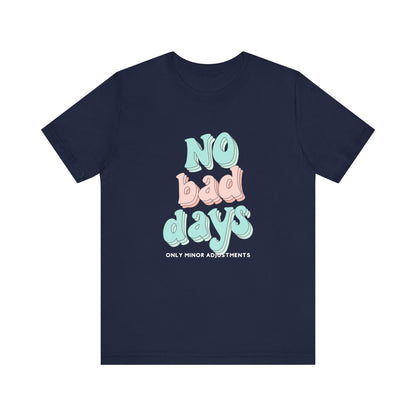 The Diabuddies Store No Bad Days, only minor adjustements - Unisex Tee No Bad Days, only minor adjustements - Unisex Tee This shirt is a comfortable and inspiring way to express the reality and resilience of living with diabetes. T-Shirts $22.50