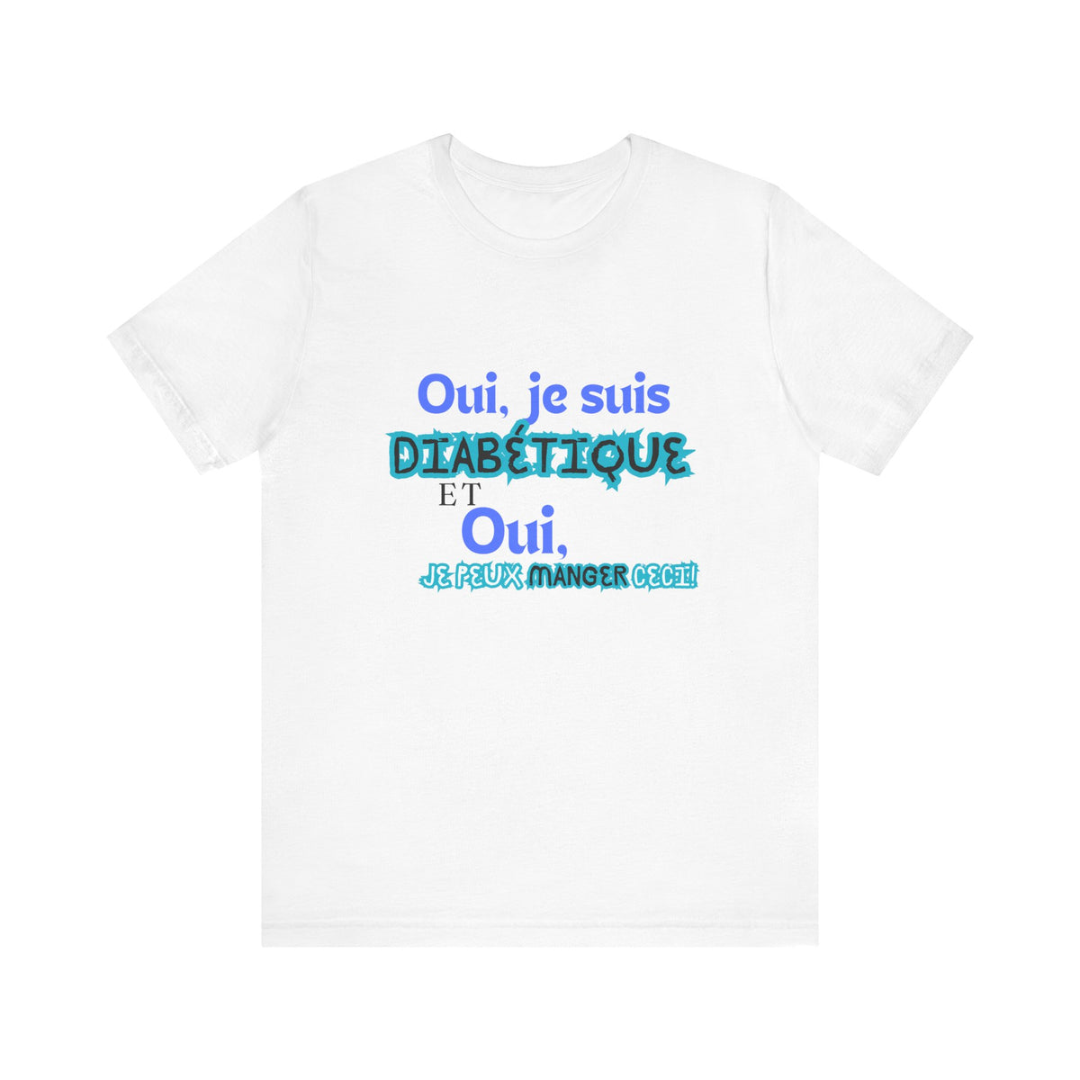 Yes, I can eat this! (French) - Unisex Tee The Diabuddies Store T-Shirts $22.50