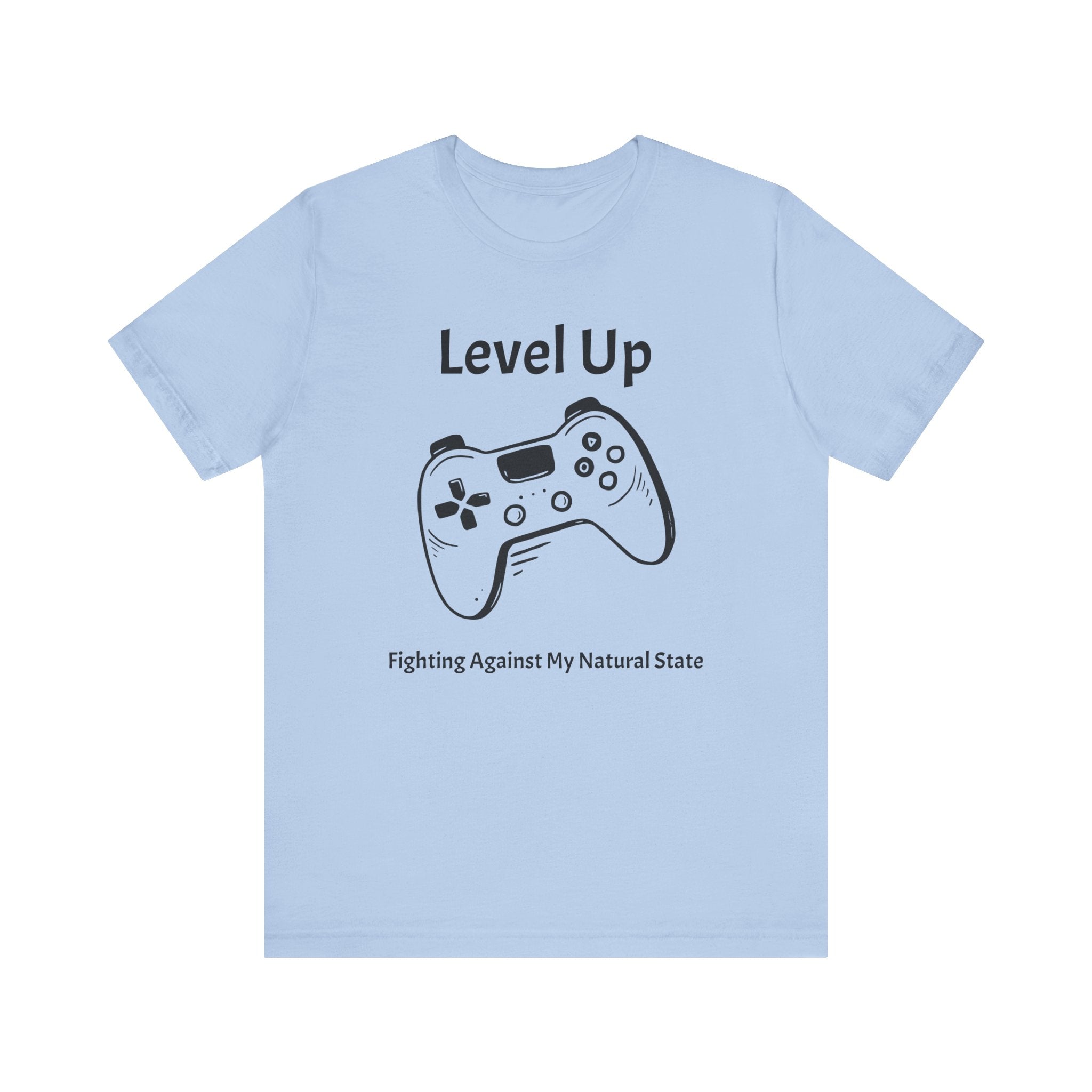 Level Up, Fighting Against my Natural State - Unisex Tee The Diabuddies Store T-Shirts $22.50